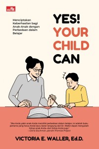 Image of Yes! Your child can: menciptakan keberhasilan bagi anak-anak dengan perbedaan dalam belajar