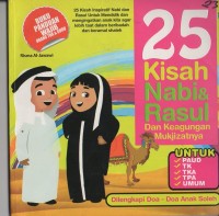 25 kisah nabi dan rasul dan keagungan mukjizatnya untuk PAUD, TK, TKA, TPA, UMUM: dilengkapi doa-doa anak soleh