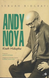 Sebuah biografi andy noya: kisah hidupku