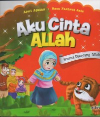 Aku cinta allah: semua disayang allah