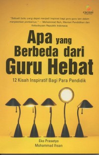 Apa yang berbeda dari guru hebat: 12 kisah inspiratif bagi para pendidik