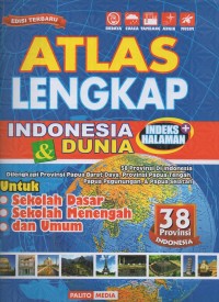 Atlas lengkap indonesia & dunia indeks + halaman 38 provinsi di indonesia dilengkapi provinsi papua barat daya, provinsi papua tengah, papua pegunungan & papua selatan: untuk sekolah dasar, sekolah menengah dan umum