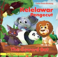 Kelelawar pengecut = the coward bat