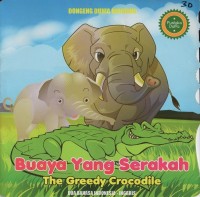 Buaya yang serakah= the greedy crocodile