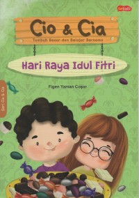 Cio & cia tumbuh besar dan belajar bersama: hari raya idul fitri