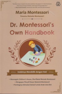 Dr. montensorri's own handbook: indahnya mendidik dengan hati