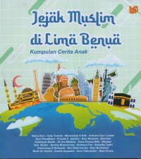 Jejak muslim di lima benua: kumpulan cerita anak