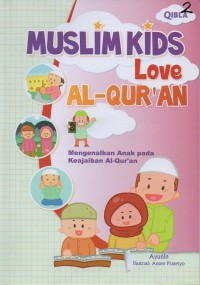 Muslim kids love al-qur'an: mengenalkan anak pada keajaiban al-qur'an