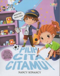 Pilih cita-citamu!: mengasah kepercayaan diri & pemikiran kritis anak dalam menetukan masa depan