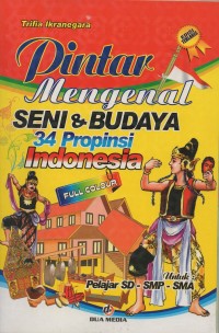Pintar mengenal seni & budaya indonesia: untuk pelajar SD-SMP-SMA