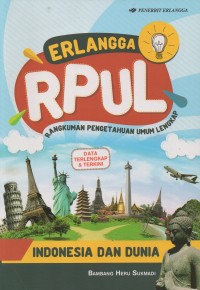 Erlangga rpul (rangkuman pengetahuan umum lengkap) indonesia dan dunia