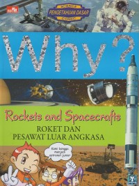 Why? Rocket and spacecrafts= roket dan pesawat luar angkasa