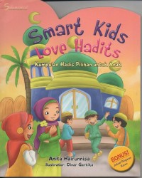 Smart kids love hadits: kumpulan hadis pilihan untuk anak