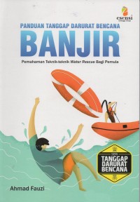 Panduan tanggap darurat bencana banjir: pemahaman teknik-teknik water rescue bagi pemula