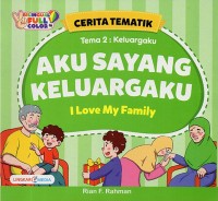 Cerita tematik tema 2: keluargaku aku sayang keluargaku= I love my family