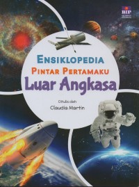 Ensiklopedia pintar pertamaku: luar angkasa