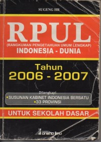 RPUL (rangkuman pengetahuan umum lengkap) indonesia-dunia tahun 2006-2007 untuk sekolah dasar