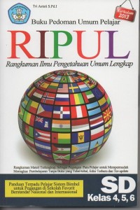 Buku pedoman umum pelajar RIPUL (rangkuman ilmu pengetahuan umum lengkap) SD kelas 4, 5, 6