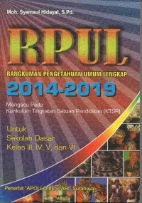 RPUL (rangkuman pengetahuan umum lengkap) 2014-2019 untuk sekolah dasar kelas III, IV, V dan VI