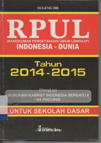 RPUL (rangkuman pengetahuan umum lengkap) indonesia - dunia tahun 2014-2015 untuk sekolah dasar