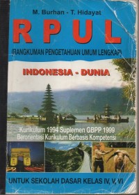 RPUL (rangkuman pengetahuan umum lengkap) indonesia-dunia untuk sekolah dasar kelas IV, V, VI