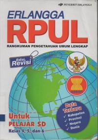 RPUL (rangkuman pengetahuan umum lengkap) edisi revisi untuk pelajar SD kelas 4,5 dan 6