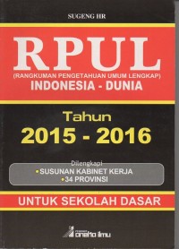 RPUL (rangkuman pengetahuan umum lengkap) indonesia - dunia tahun 2015-2016 untuk sekolah dasar