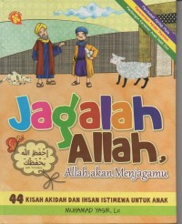 Jagalah allah, allah akan menjagamu: 44 kisah akidah dan ihsan istimewa untuk anak