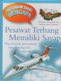 Aku ingin tahu mengapa: pesawat terbang memiliki sayap dan banyak pertanyaan lain tentang alat pengangkutan