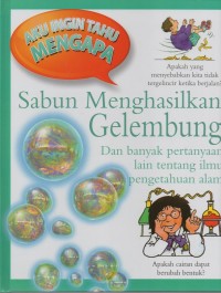 Aku ingin tahu mengapa: sabun menghasilkan gelembung dan banyak pertanyaan lain tentang ilmu pengetahuan alam