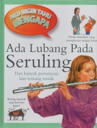 Aku ingin tahu mengapa: ada lubang pada seruling dan banyak pertanyaan lain tentang musik