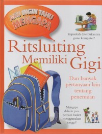 Aku ingin tahu: ritsluiting memiliki gigi dan banyak pertanyaan lain tentang penemuan