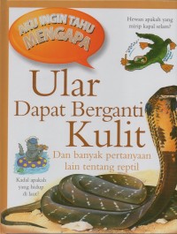 Aku ingin tahu mengapa: ular dapat berganti kulit dan banyak pertanyaan lain tentang reptilia