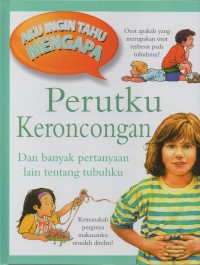 Aku ingin tahu mengapa: perutku keroncongan dan banyak pertanyaan lain tentang tubuhku