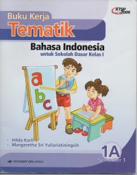 Buku kerja tematik: Bahasa Indonesia untuk SD kelas 1 jilid 1A