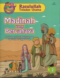 Madinah yang bercahaya: perjalanan hidup rasulullah saw dari hijrah hingg wafat 2
