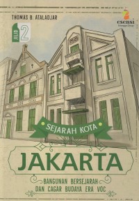 Sejarah kota jakarta jilid 2: bangunan bersejarah dan cagar budaya era voc