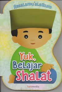 Assalamu'alaikum: yuk, belajar shalat